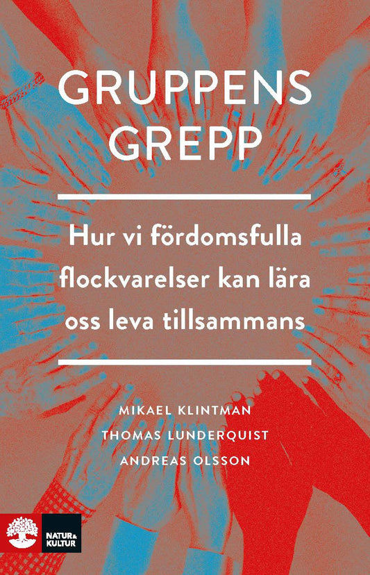 Gruppens grepp : hur vi fördomsfulla flockvarelser kan lära oss lev – E-bok