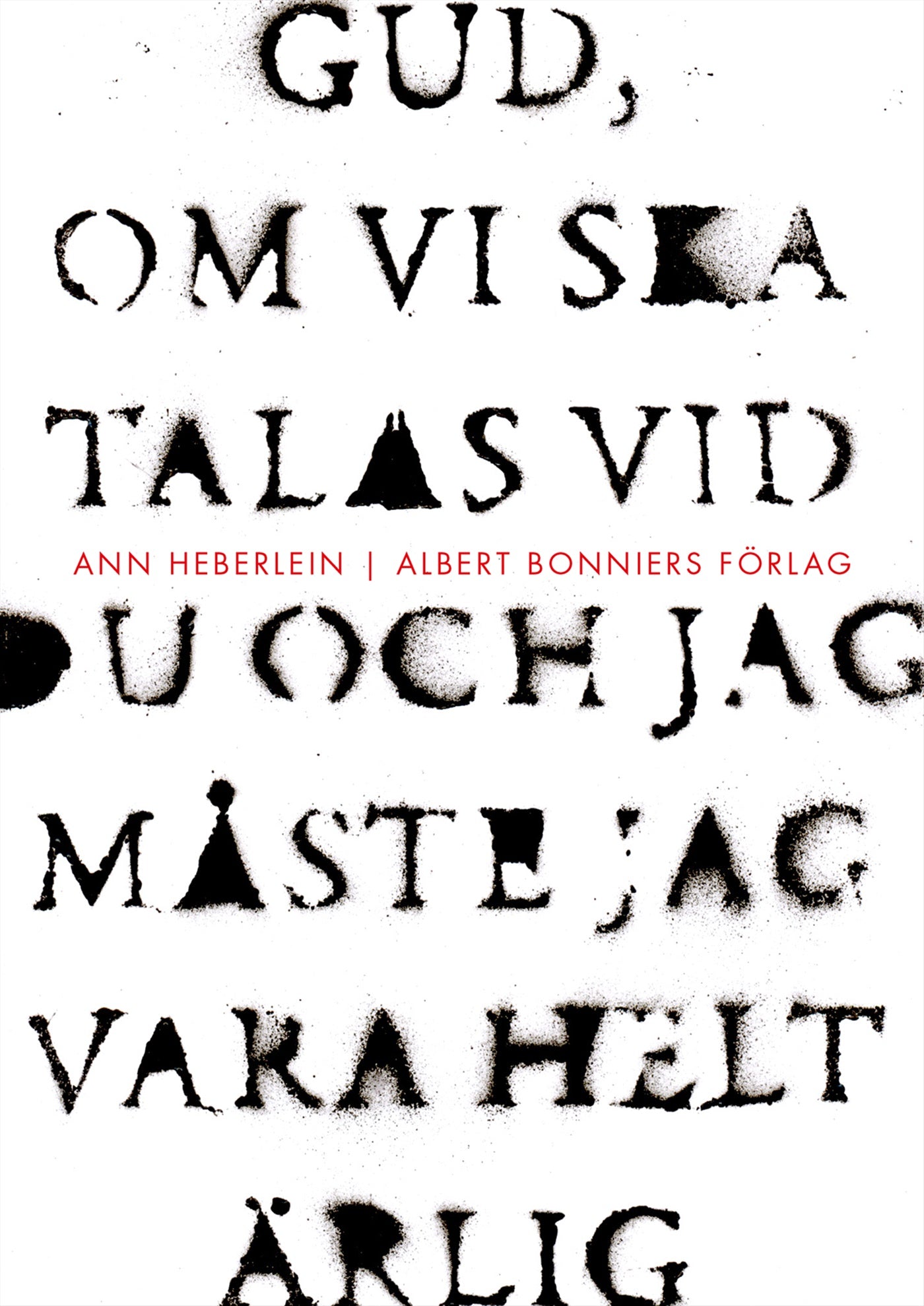 Gud, om vi ska talas vid du och jag måste jag vara helt ärlig – E-bok