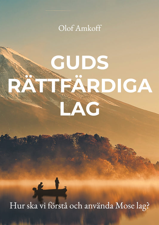 Guds rättfärdiga lag: Hur ska vi förstå och använda Mose lag? – E-bok