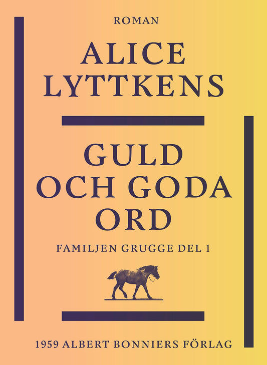 Guld och goda ord : en borgerlig släkts historia – E-bok