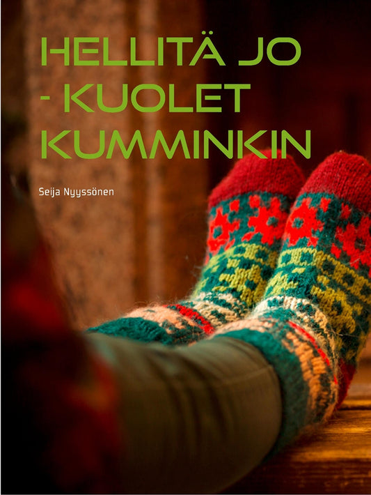 HELLITÄ JO kuolet kuitenkin: Itseapu helpompaan elämään – E-bok