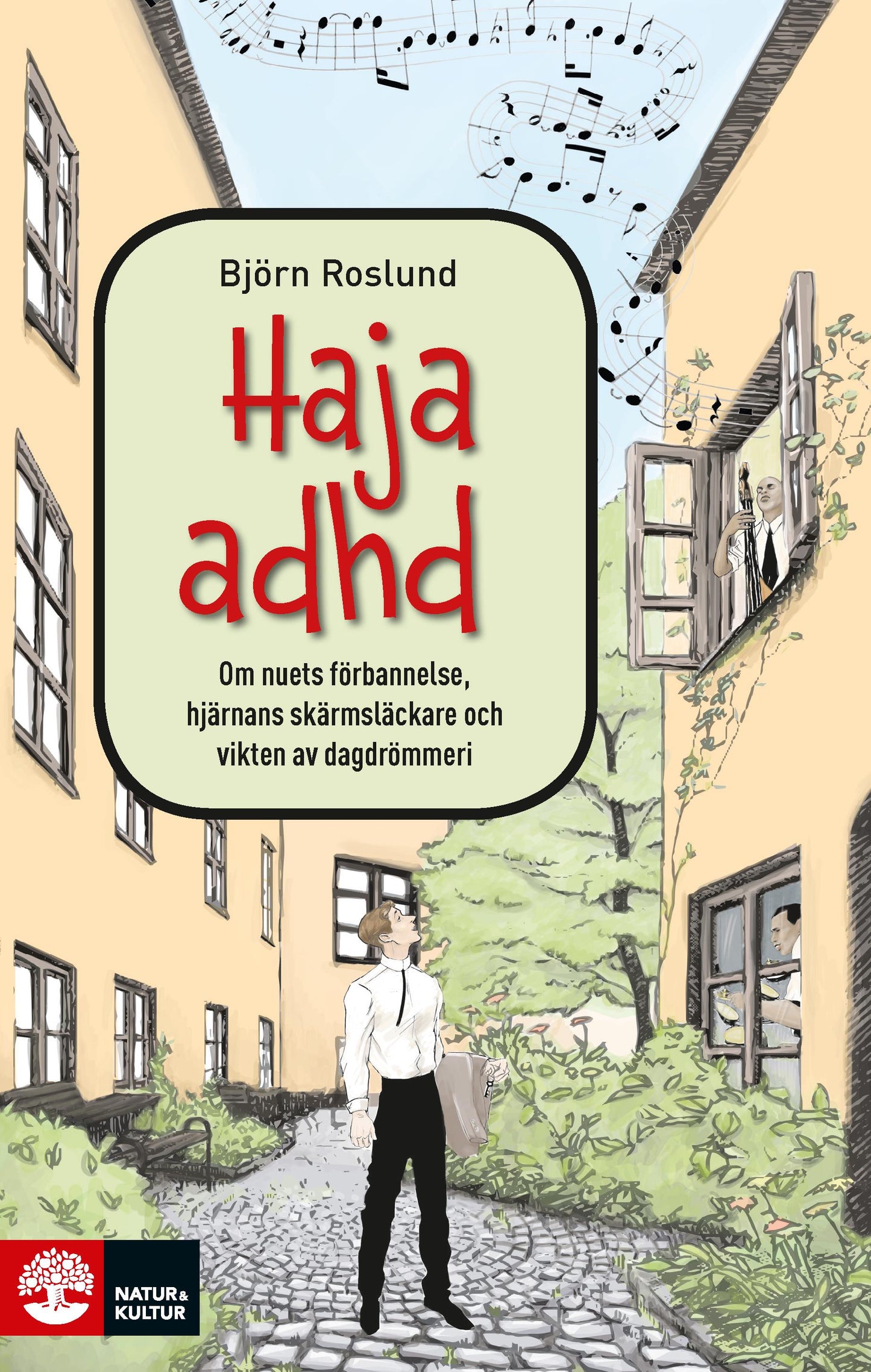 Haja ADHD : om nuets förbannelse, hjärnans skärmsläckare och vikten av dagdrömmeri  – E-bok
