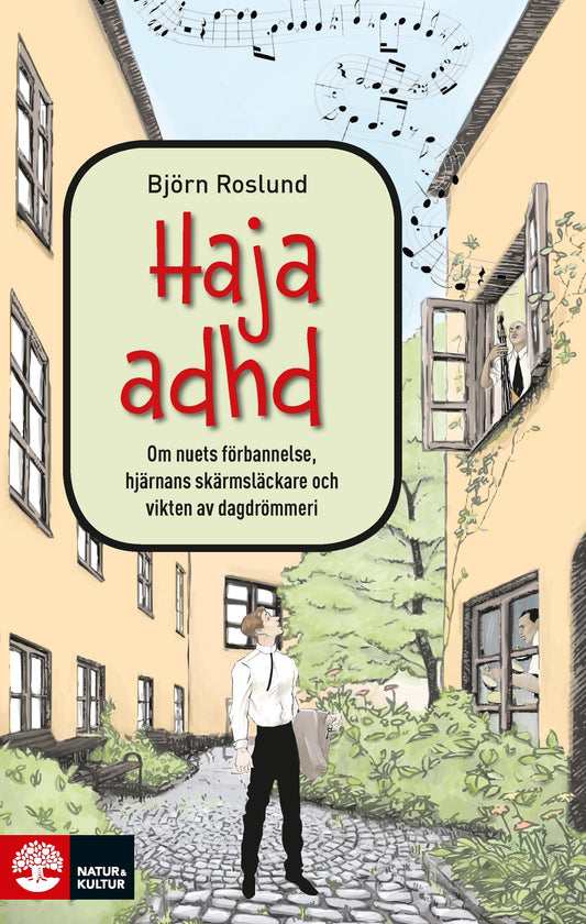Haja ADHD : om nuets förbannelse, hjärnans skärmsläckare och vikten av dagdrömmeri  – E-bok