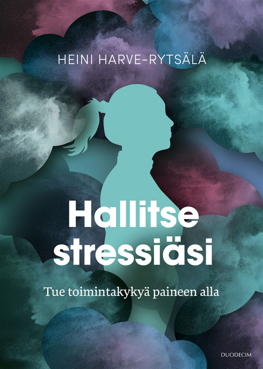 Hallitse stressiäsi – Tue toimintakykyä paineen alla – E-bok
