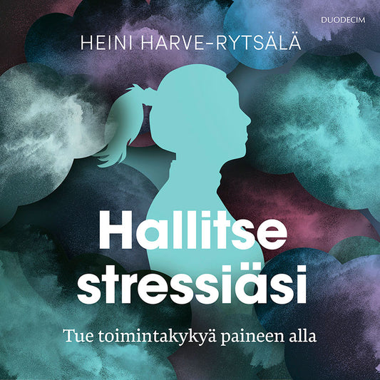Hallitse stressiäsi – Tue toimintakykyä paineen alla – Ljudbok