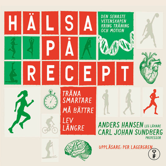 Hälsa på recept : träna smartare, må bättre, lev längre – Ljudbok
