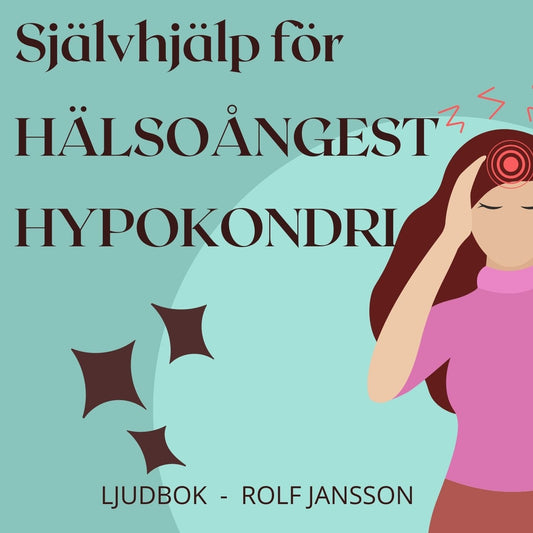 Hälsoångest: Självhjälp mot sjukdomsoro och hypokondri – Ljudbok