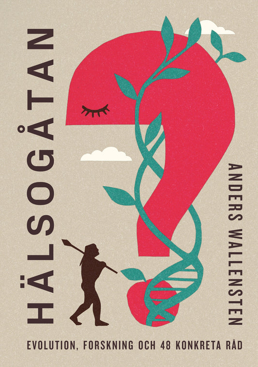 Hälsogåtan : evolution, forskning och 48 konkreta råd – E-bok