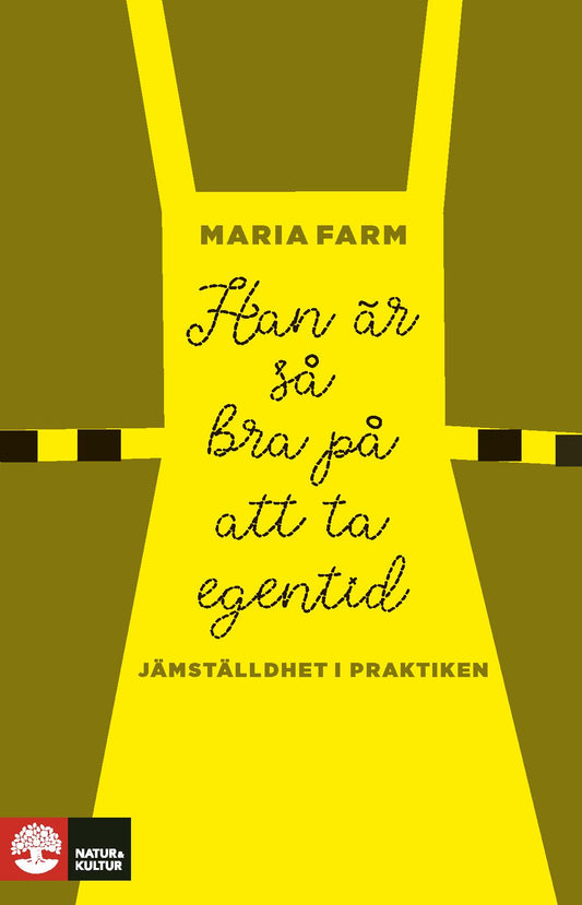 Han är så bra på att ta egentid : Jämställdhet i praktiken – E-bok