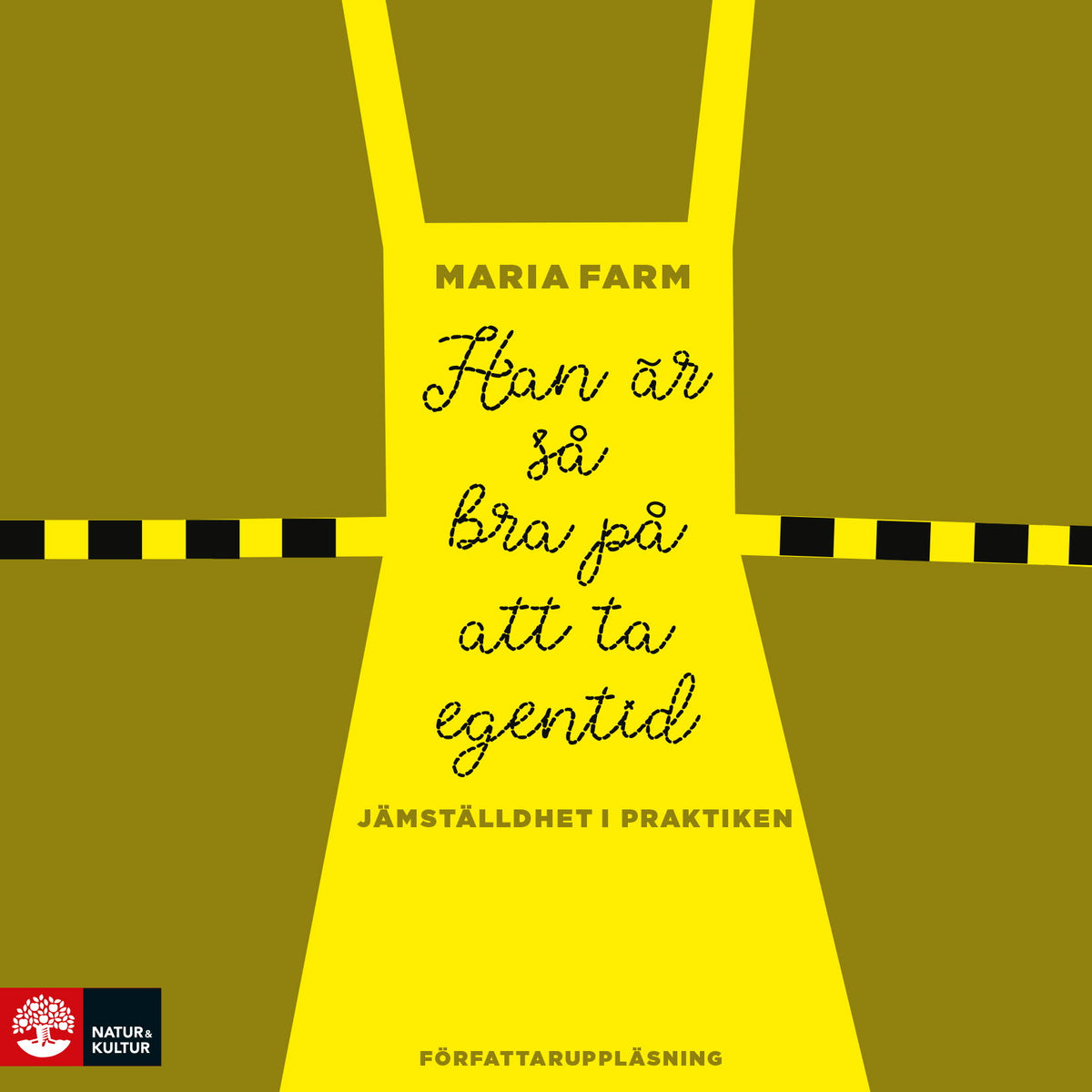 Han är så bra på att ta egentid : Jämställdhet i praktiken – Ljudbok
