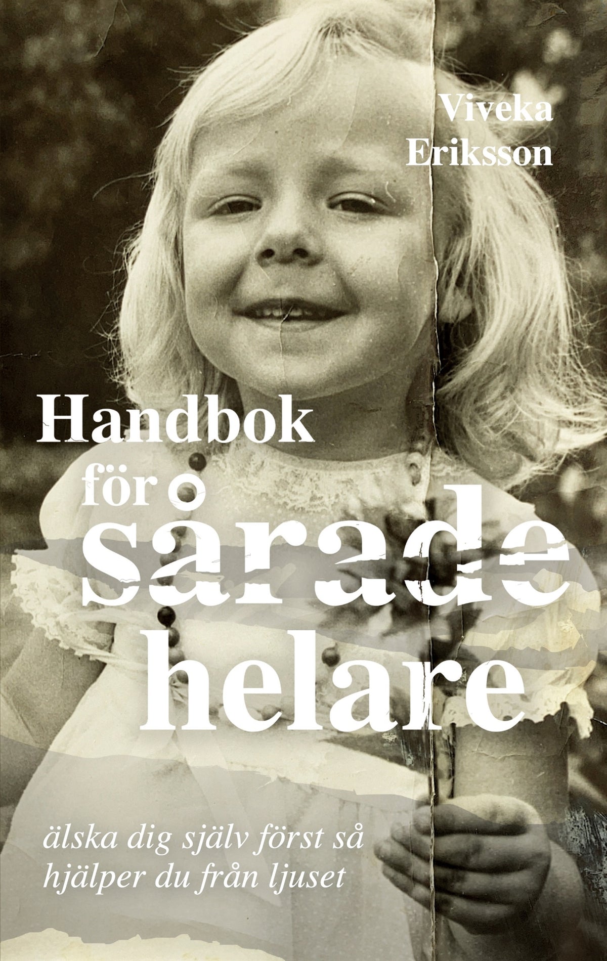 Handbok för sårade helare: Älska dig själv först så hjälper du från ljuset – E-bok