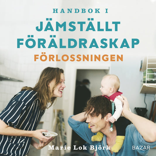 Handbok i jämställt föräldraskap - Förlossningen – Ljudbok