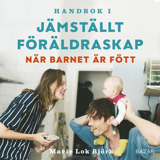 Handbok i jämställt föräldraskap - När barnet är fött – Ljudbok
