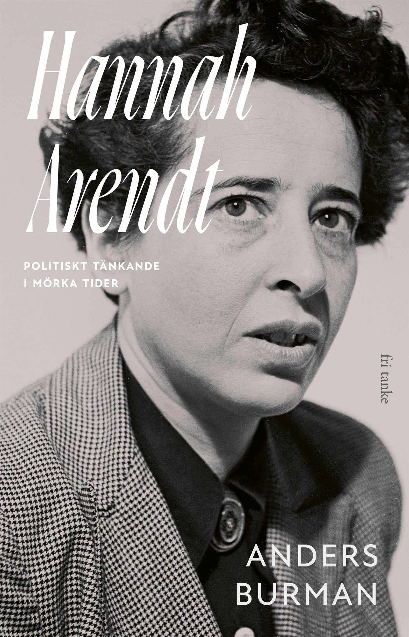 Hannah Arendt: Politiskt tänkande i mörka tider – E-bok