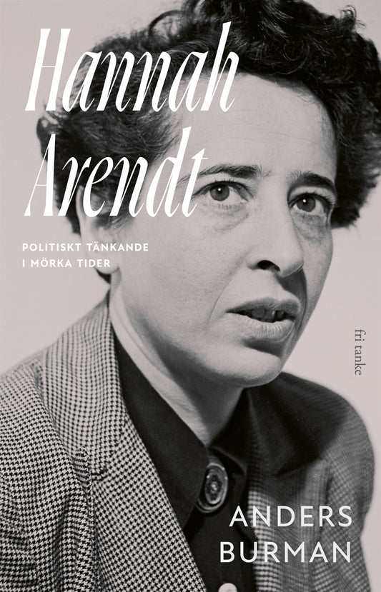 Hannah Arendt: Politiskt tänkande i mörka tider – E-bok