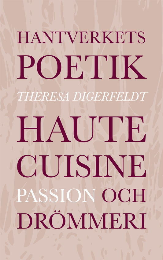 Hantverkets poetik: Haute cuisine, passion och drömmeri – E-bok