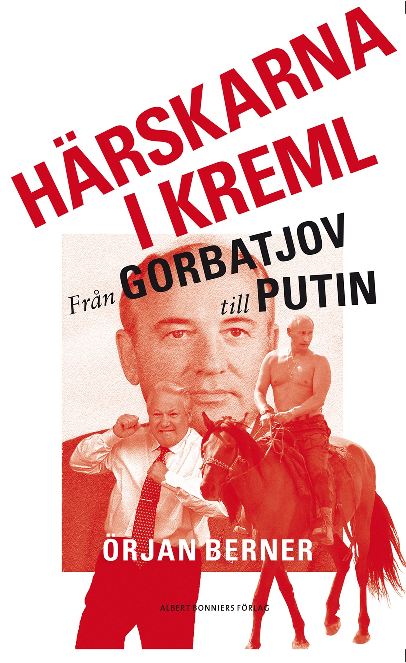 Härskarna i Kreml : från Gorbatjov till Putin – E-bok