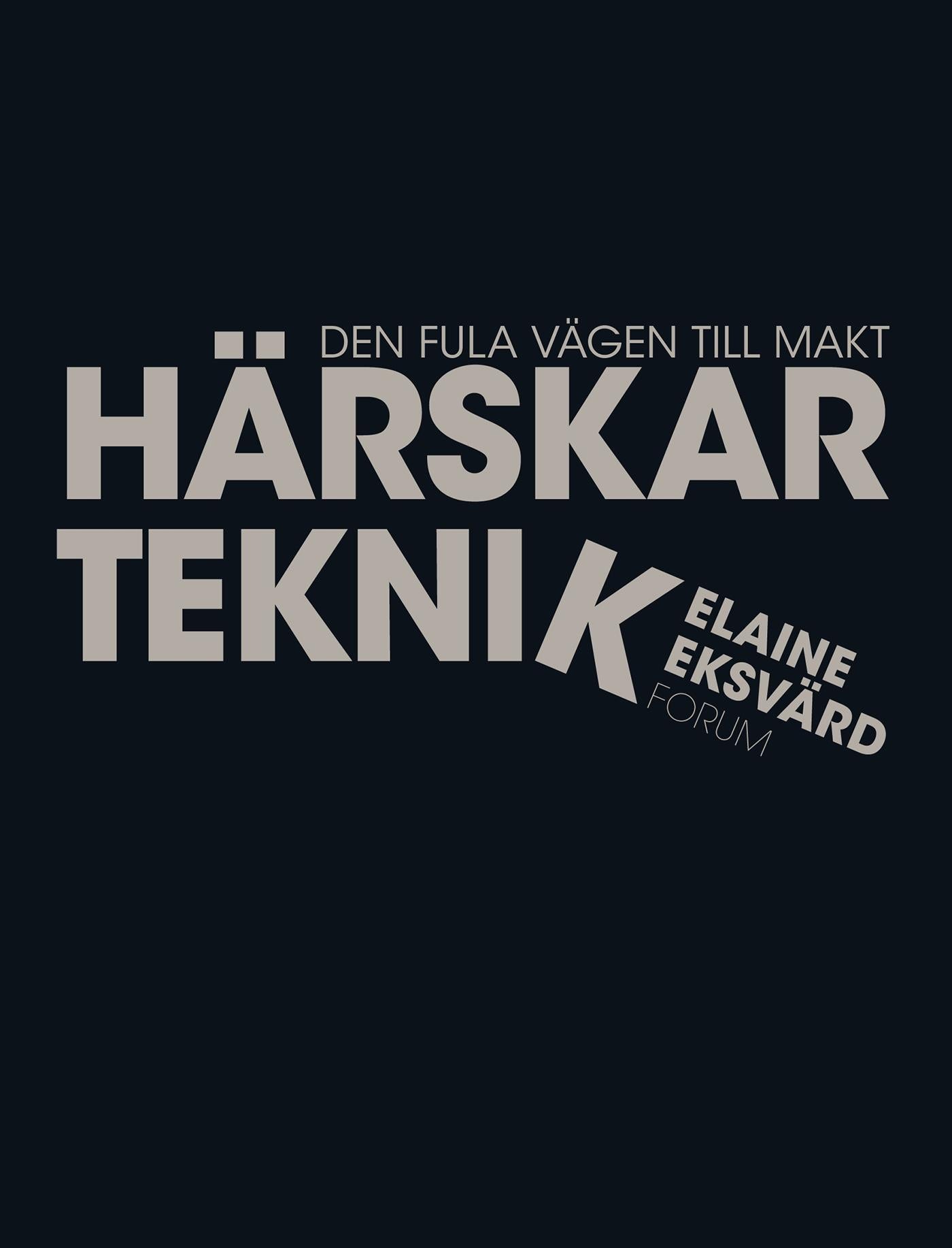 Härskarteknik : den fula vägen till makt – E-bok