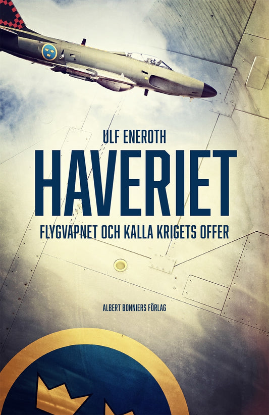 Haveriet : flygvapnet och kalla krigets offer – E-bok