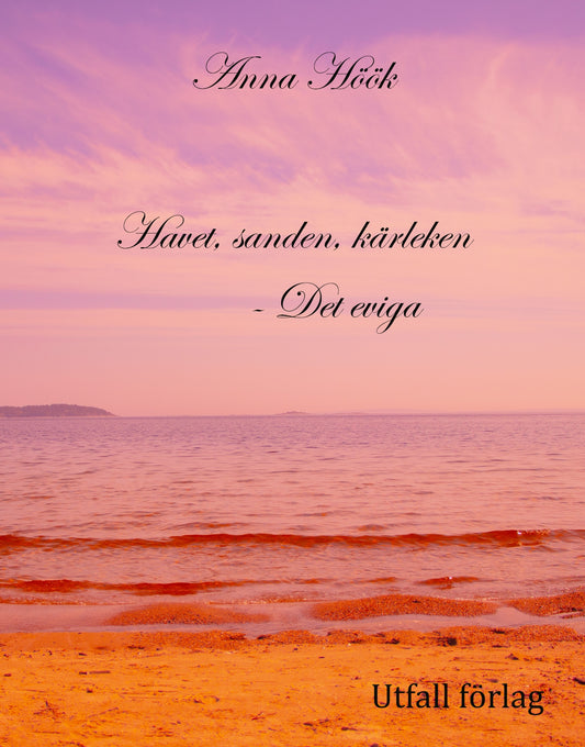 Havet, sanden, kärleken - Det eviga – E-bok