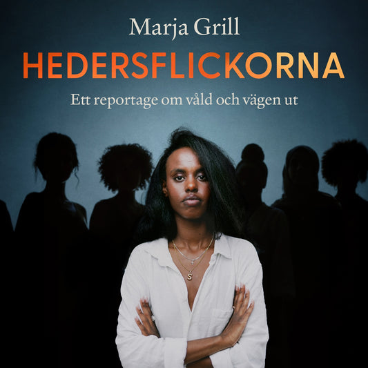 Hedersflickorna - Ett reportage om våld och vägen ut – Ljudbok