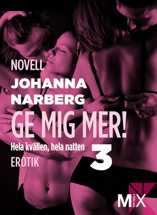 Hela kvällen, hela natten Del 3, Ge mig mer! – E-bok