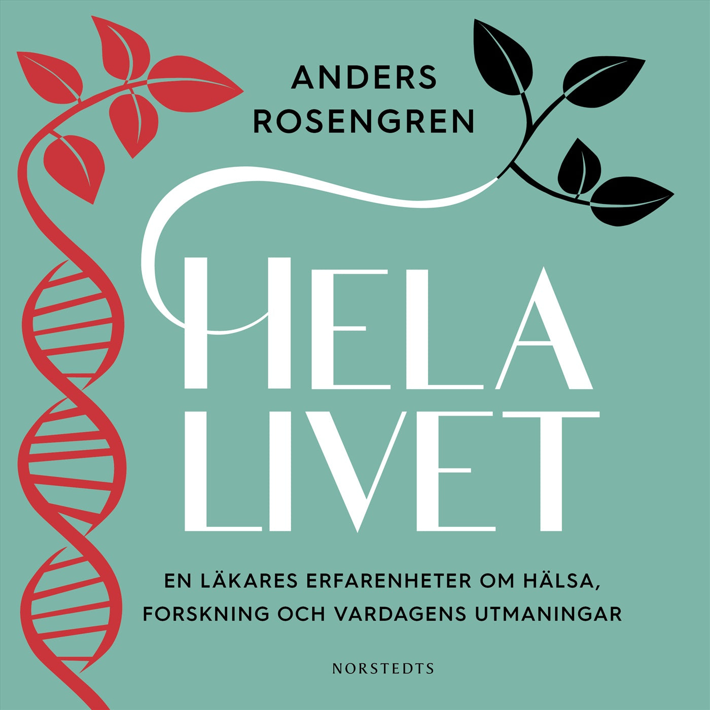 Hela livet : en läkares erfarenheter om hälsa, forskning och vardagens utmaningar – Ljudbok