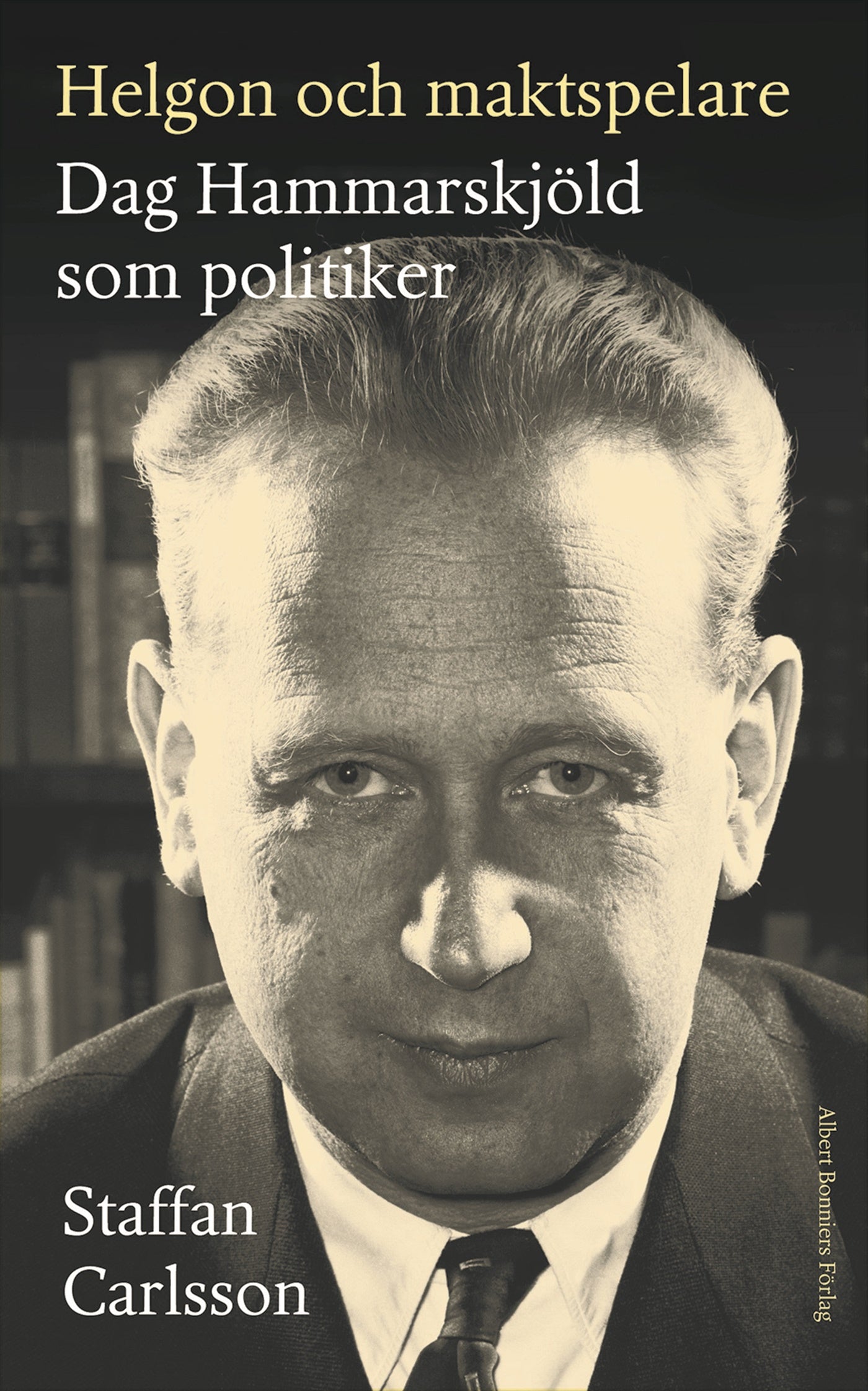 Helgon och maktspelare : Dag Hammarskjöld som politiker – E-bok
