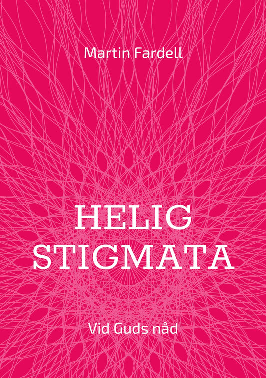 Helig stigmata: Vid Guds nåd – E-bok