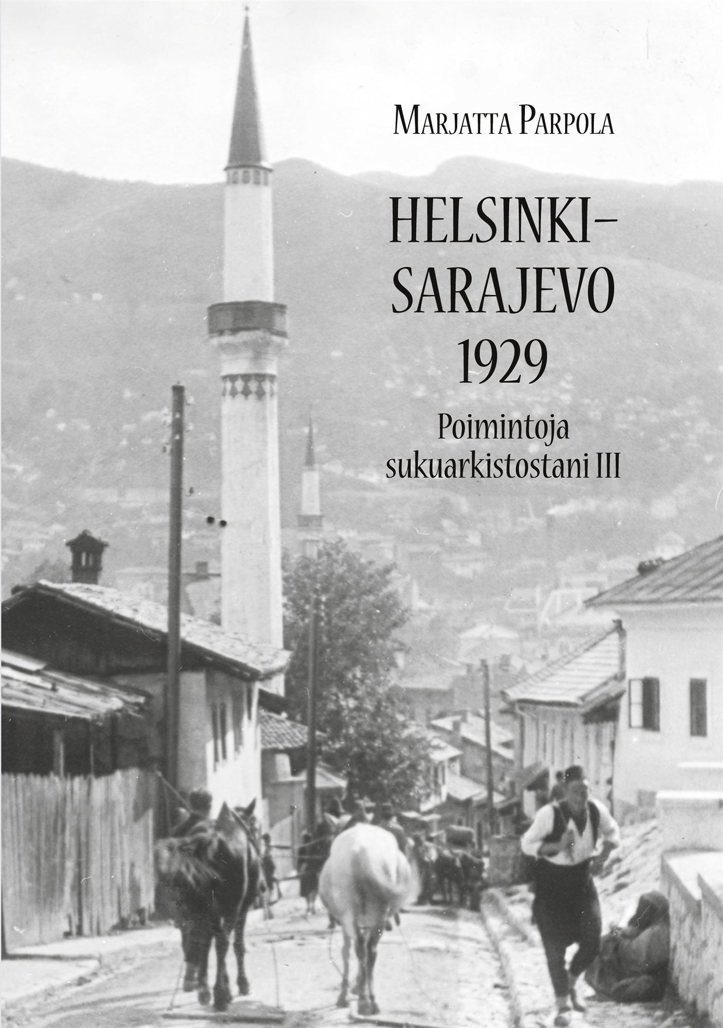 Helsinki - Sarajevo 1929: Poimintoja sukuarkistostani III – E-bok