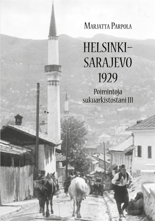 Helsinki - Sarajevo 1929: Poimintoja sukuarkistostani III – E-bok
