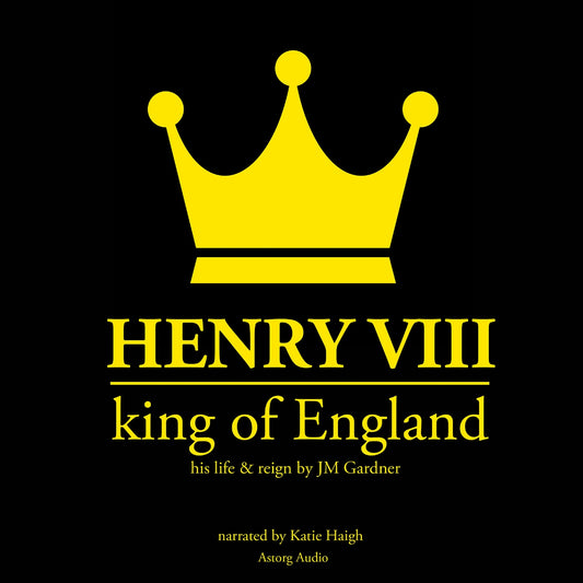 Henry VIII, King of England – Ljudbok