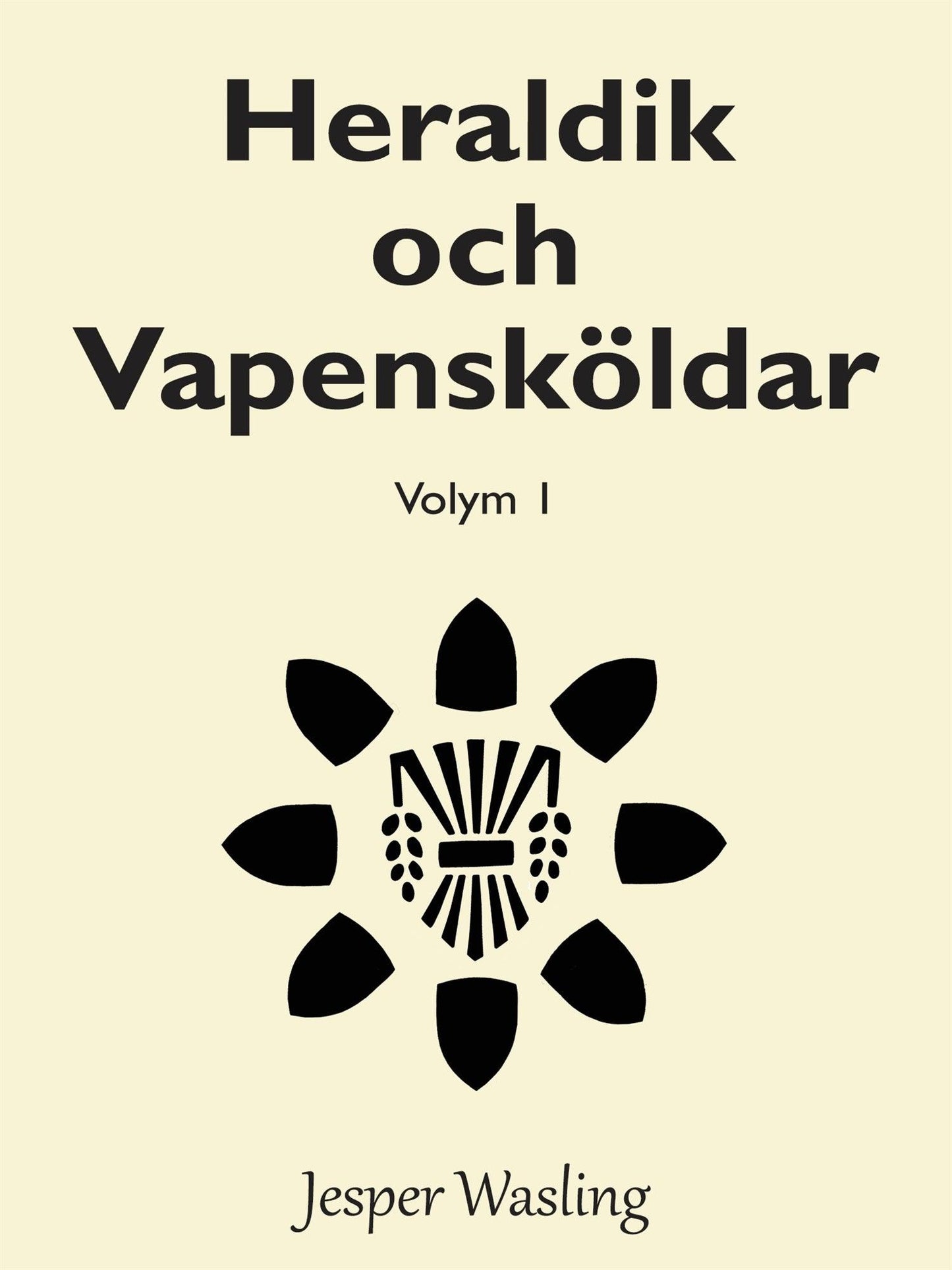 Heraldik och Vapensköldar: Volym 1 – E-bok