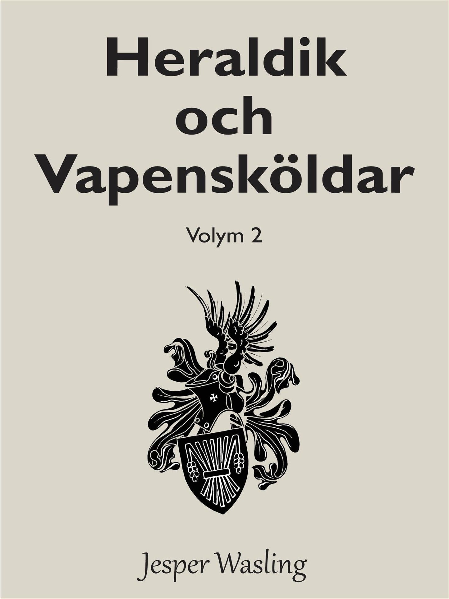 Heraldik och Vapensköldar: Volym 2 – E-bok