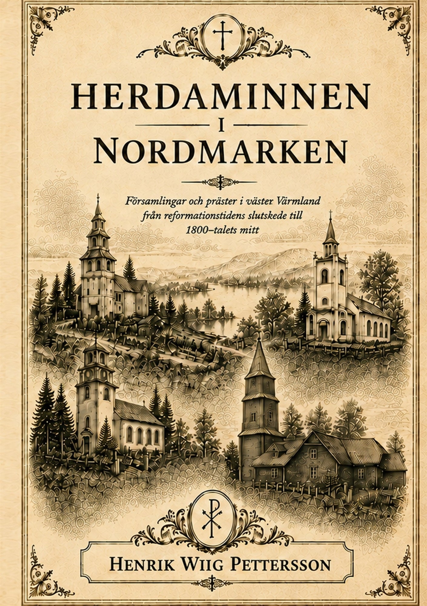 Herdaminnen i Nordmarken: Präster, pastorat och kyrkliga nätverk i västra Värmland från reformationstid till 1800-tal – E-bok