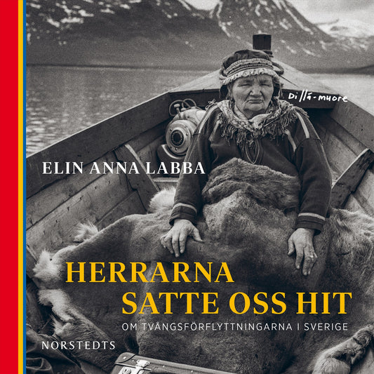 Herrarna satte oss hit : om tvångsförflyttningarna i Sverige – Ljudbok