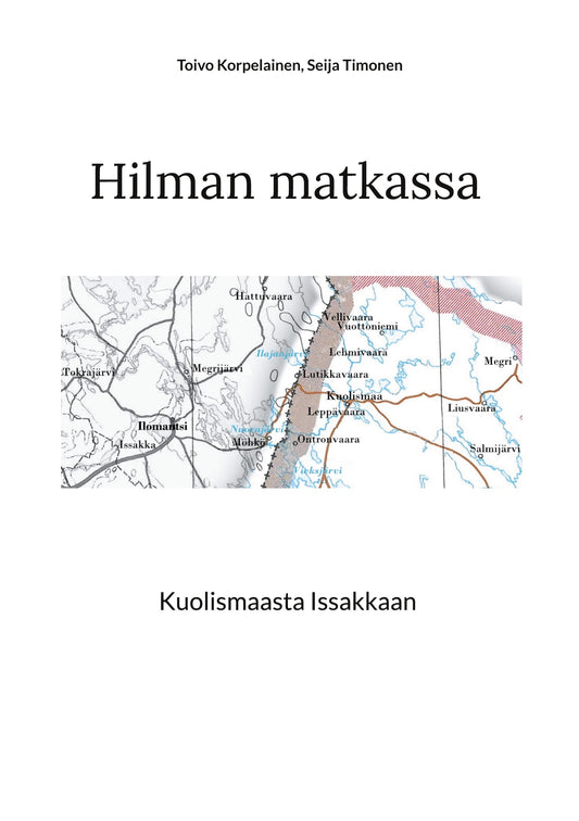 Hilman matkassa: Kuolismaasta Issakkaan – E-bok