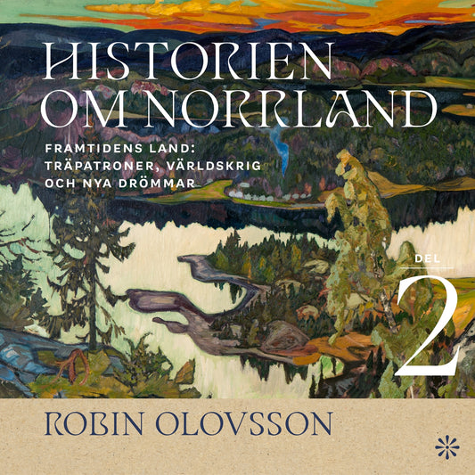 Historien om Norrland. Del 2, Framtidens land – Ljudbok