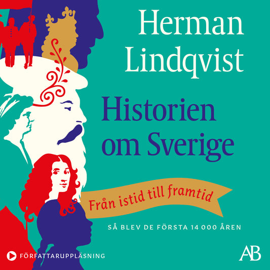 Historien om Sverige : från istid till framtid: så blev de första 14000 åren – Ljudbok