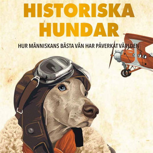 Historiska hundar : hur människans bästa vän har påverkat världen – Ljudbok