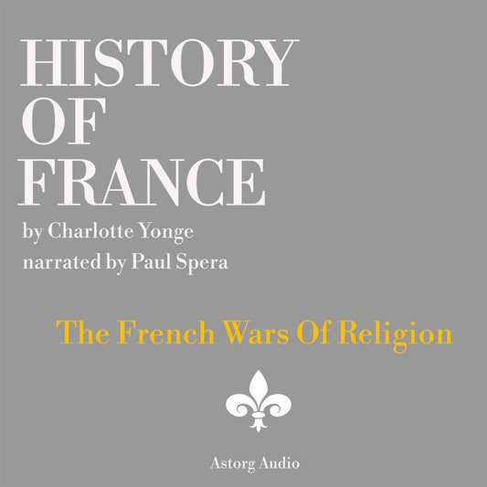 History of France - The French Wars Of Religion – Ljudbok