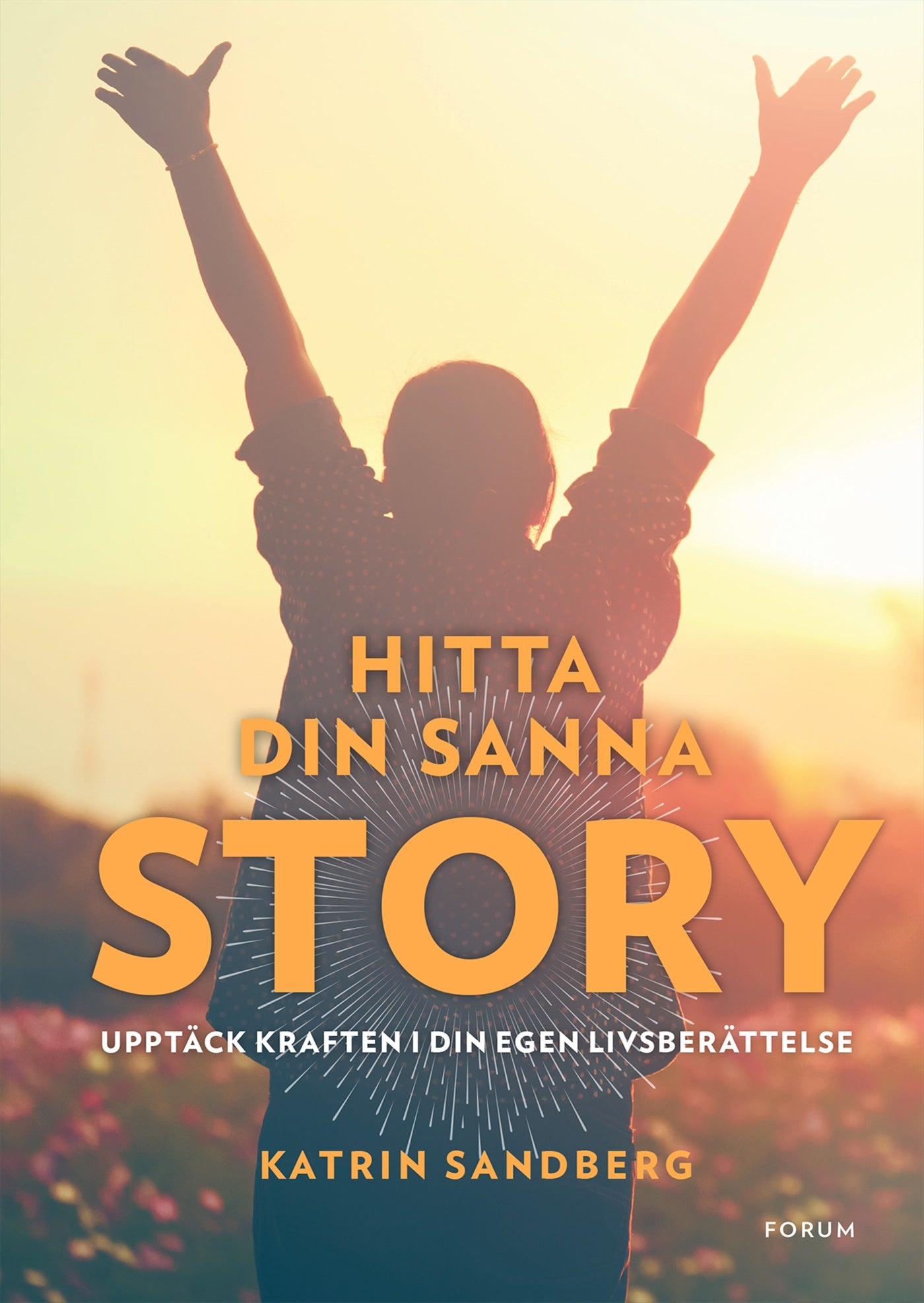 Hitta din sanna story : Upptäck kraften i din egen livsberättelse! – E-bok