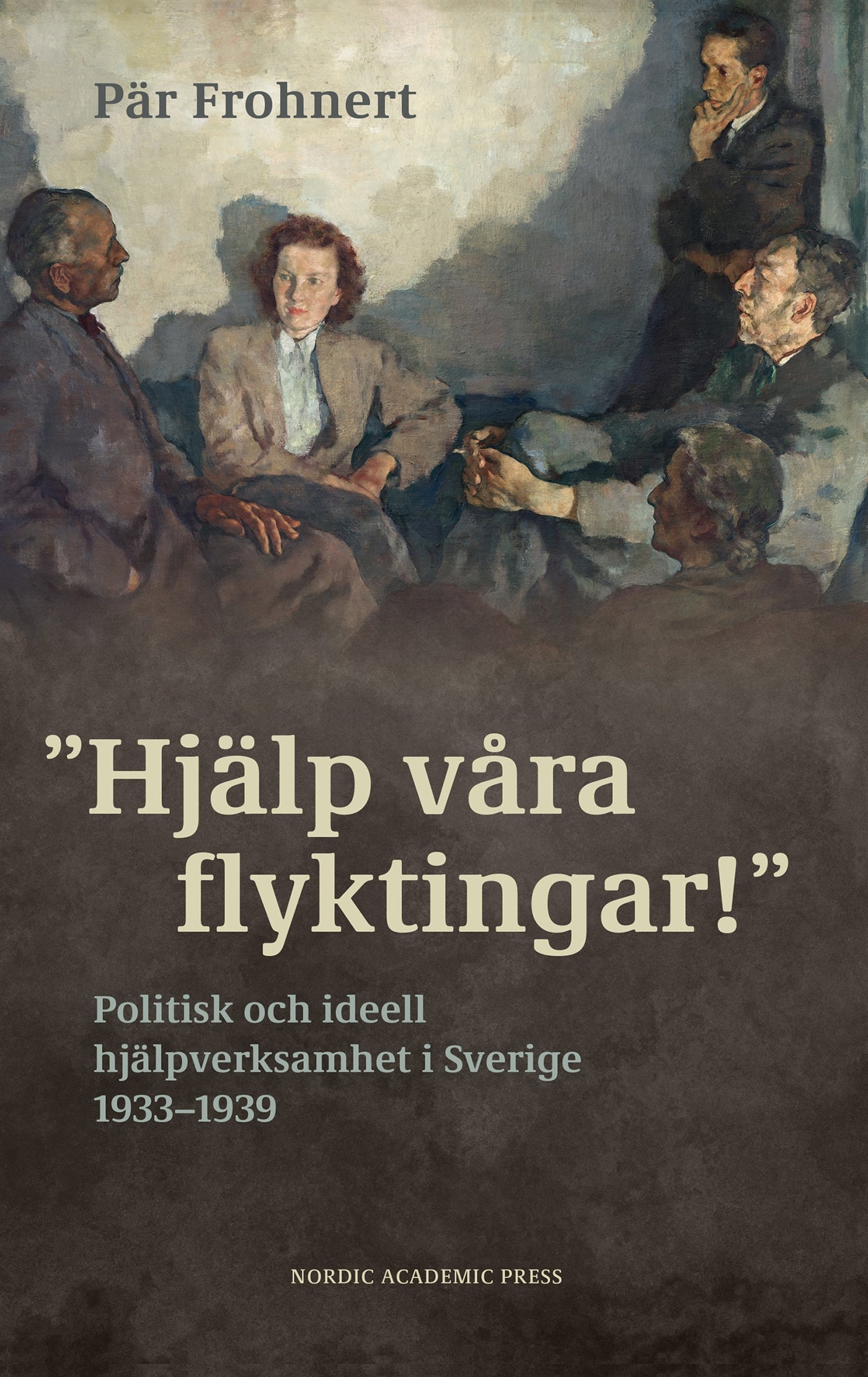 ”Hjälp våra flyktingar!”. Politisk och ideell hjälpverksamhet i Sverige 1933–1939 – E-bok