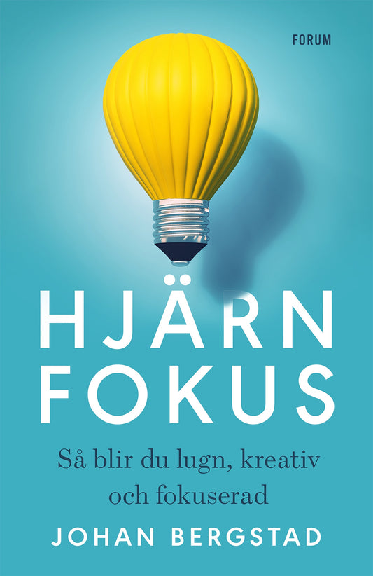 Hjärnfokus : så blir du lugn, kreativ och fokuserad – E-bok