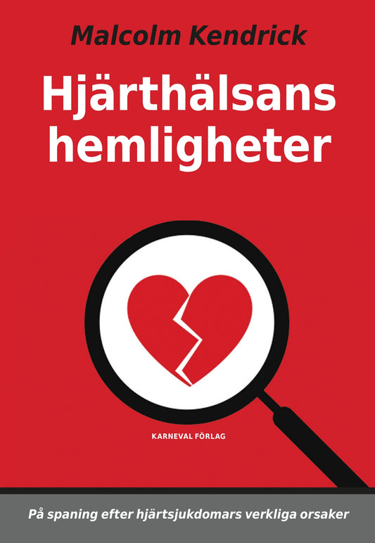 Hjärthälsans hemligheter : på spaning efter hjärtsjukdomars verkliga orsaker – E-bok