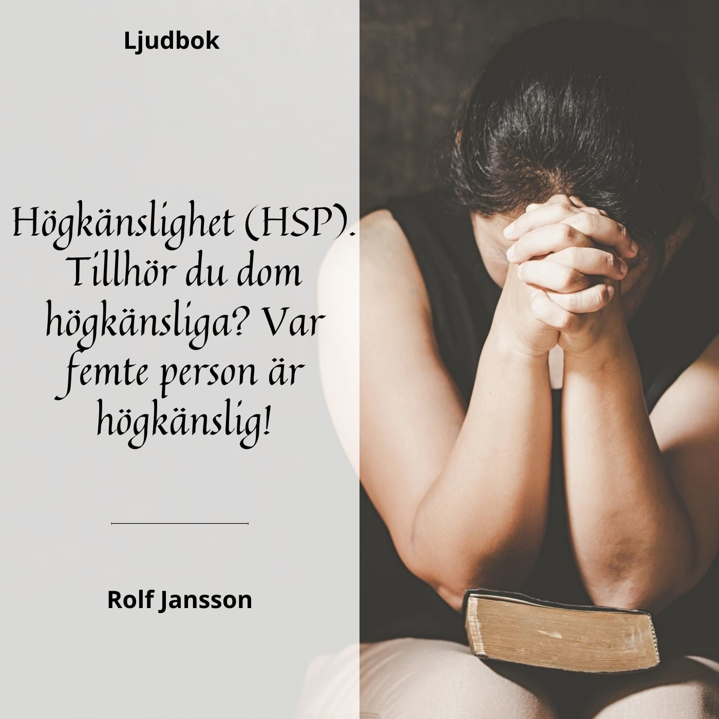 Högkänslighet (HSP): förstå och hantera en högkänslig personlighet – Ljudbok