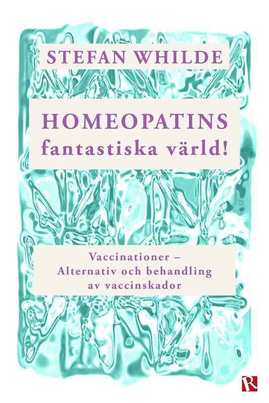Homeopatins fantastiska värld! : Vaccinationer - Alternativ och behandling av vaccinskador – E-bok