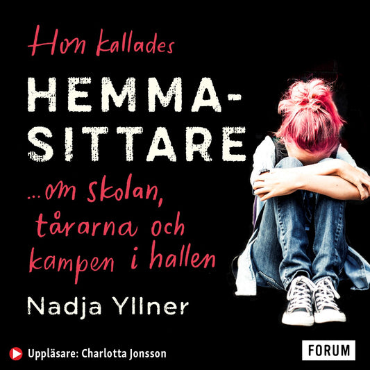 Hon kallades hemmasittare : om skolan, tårarna och kampen i hallen – Ljudbok