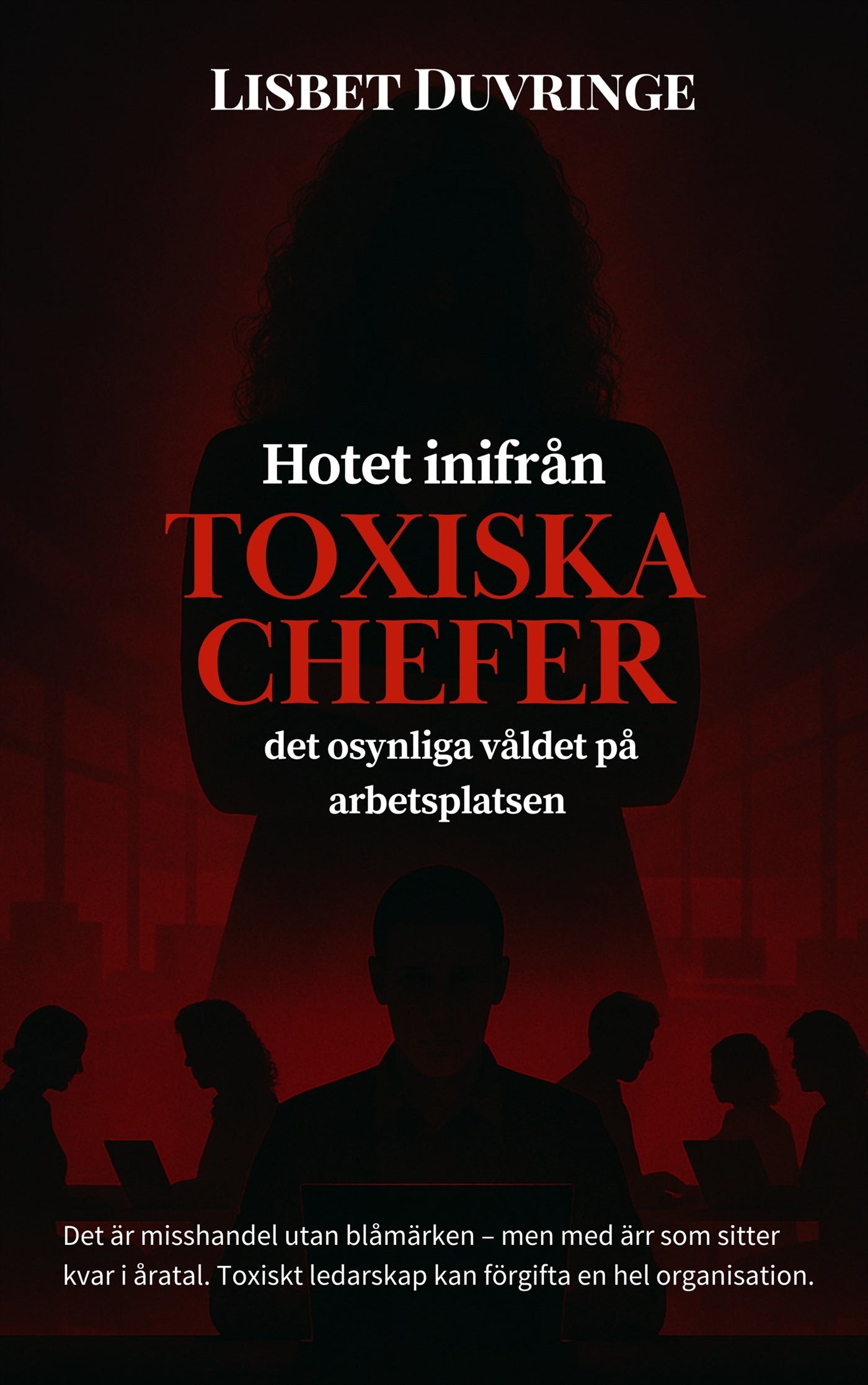 Hotet inifrån, Toxiska chefer - Det osynliga våldet på arbetsplatsen – E-bok