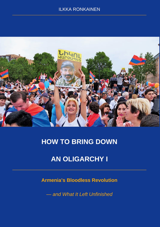 How to Bring Down an Oligarchy I: Armenia's Bloodless Revolution and What It Left Unfinished – E-bok